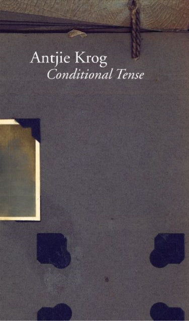 Book cover of: Conditional Tense. By: Antjie Krog