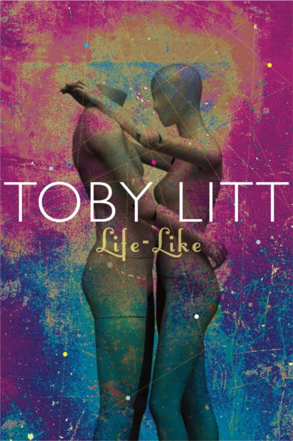 Book cover of: Life-Like. By: Toby Litt