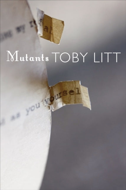Book cover of: Mutants. By: Toby Litt