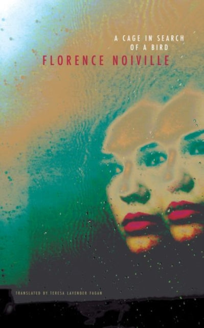 Book cover of: Cage in Search of a Bird. By: Florence Noiville
