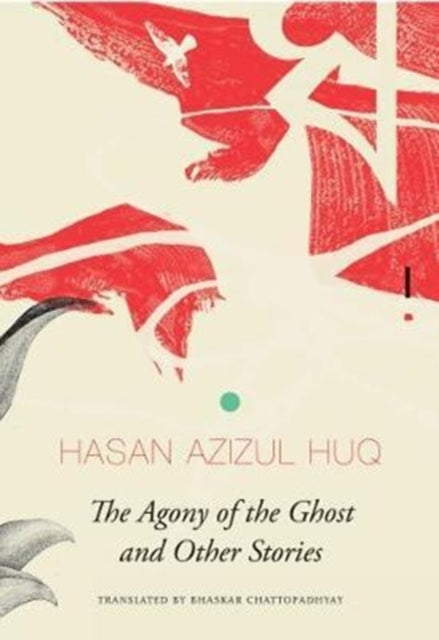 Book cover of: Agony of the Ghost. By: Hasan Azizul Haq