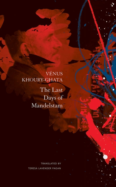 Book cover of: Last Days of Mandelstam. By: Vénus Khoury-Ghata