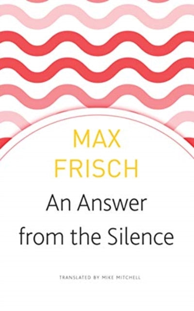 Book cover of: Answer from the Silence. By: Max Frisch