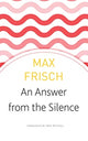 Book cover of: Answer from the Silence. By: Max Frisch