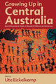 Book cover of: Growing Up in Central Australia. By: Ute Eickelkamp
