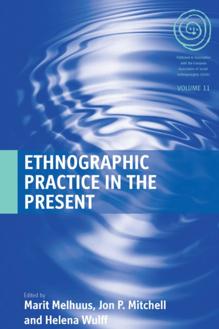 Book cover of: Ethnographic Practice in the Present. By: Marit Melhuus