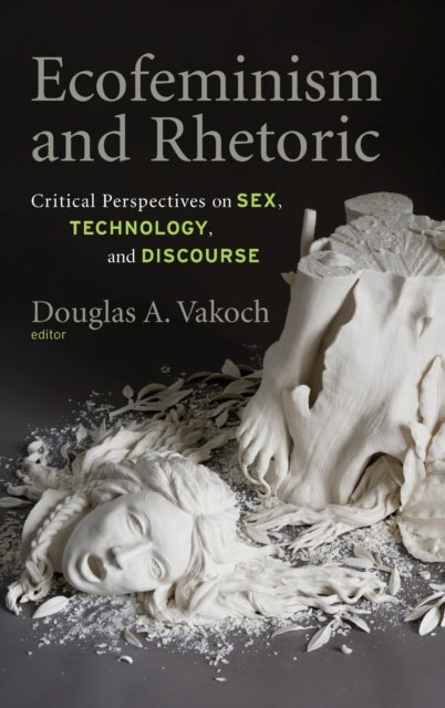 Book cover of: Ecofeminism and Rhetoric. By: Douglas A. Vakoch