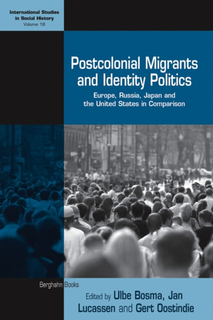 Book cover of: Postcolonial Migrants and Identity Politics. By: Ulbe Bosma