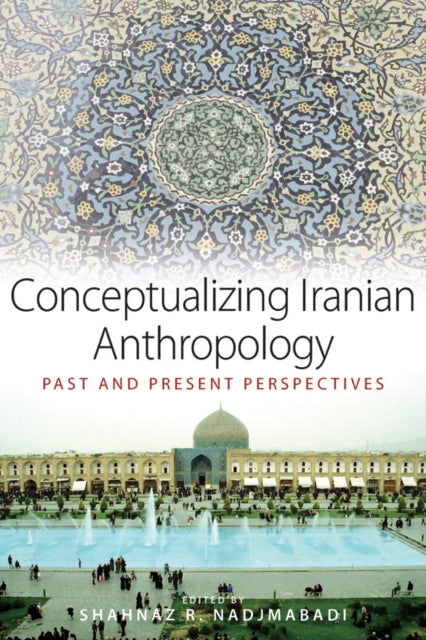 Book cover of: Conceptualizing Iranian Anthropology. By: Shahnaz R. Nadjmabadi