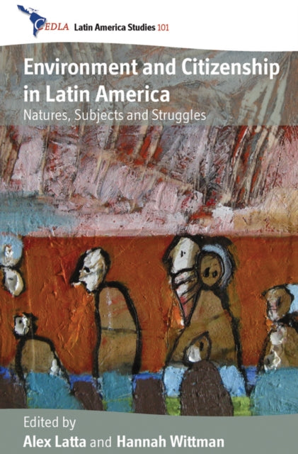 Book cover of: Environment and Citizenship in Latin America. By: Alex Latta