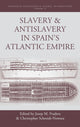 Book cover of: Slavery and Antislavery in Spain's Atlantic Empire