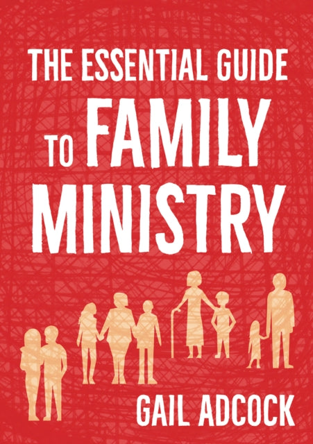 Book cover of: Essential Guide to Family Ministry. By: Gail Adcock