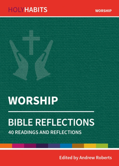 Book cover of: Holy Habits Bible Reflections: Worship. By: Andrew Roberts
