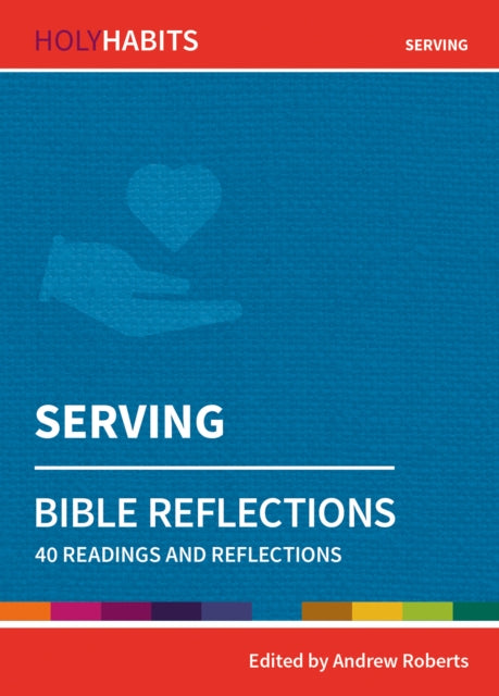 Book cover of: Holy Habits Bible Reflections: Serving. By: Andrew Roberts