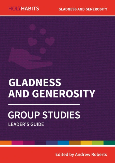 Book cover of: Holy Habits Group Studies: Gladness and Generosity. By: Andrew Roberts