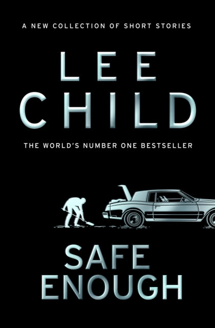 Book cover of: Safe Enough. By: Lee Child