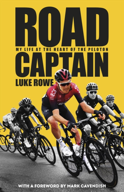 Road Captain, My Life at the Heart of the Peloton 9780857507822 Luke Rowe