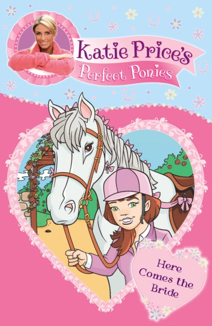 Book cover of: Katie Price's Perfect Ponies: Here Comes the Bride