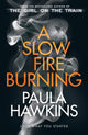 Slow Fire Burning, The addictive new Sunday Times No.1 bestseller from the author of The Girl on the Train 9780857524447 Paula Hawkins