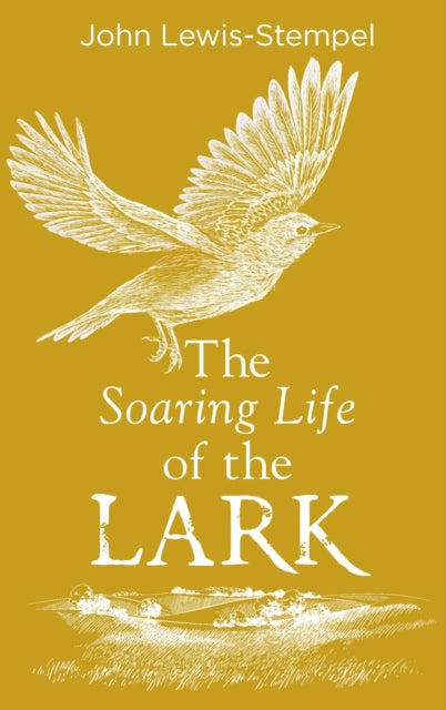Book cover of: Soaring Life of the Lark. By: John Lewis-Stempel 