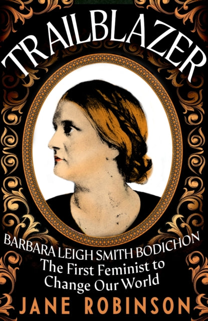 Trailblazer, The First Feminist to Change Our World 9780857527776 Jane Robinson