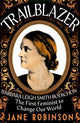Trailblazer, The First Feminist to Change Our World 9780857527776 Jane Robinson