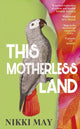 This Motherless Land 9780857527806 Nikki May