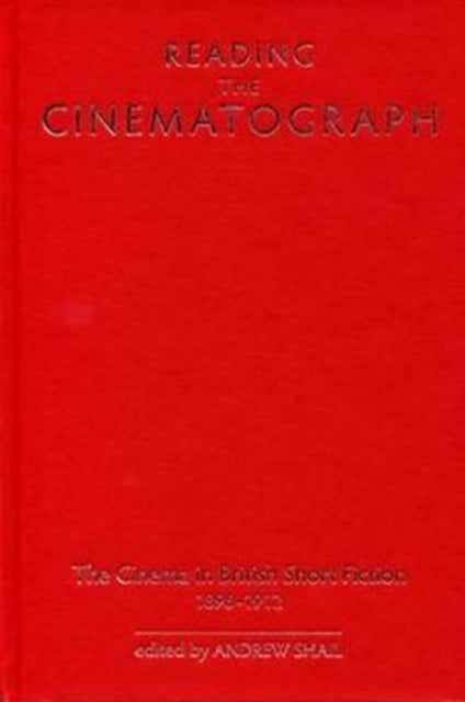 Book cover of: Reading the Cinematograph. By: Andrew Shail