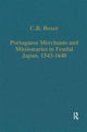 Book cover of: Portuguese Merchants and Missionaries in Feudal Japan, 1543–1640. By: C. R. Boxer