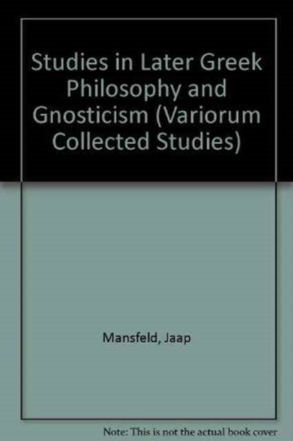 Book cover of: Studies in Later Greek Philosophy and Gnosticism. By: Jaap Mansfeld