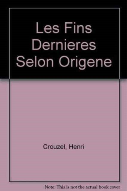 Book cover of: Les fins dernieres selon Origene