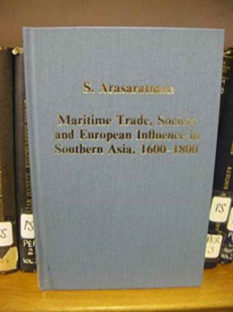 Book cover of: Maritime Trade, Society and European Influence in Southern Asia, 1600–1800