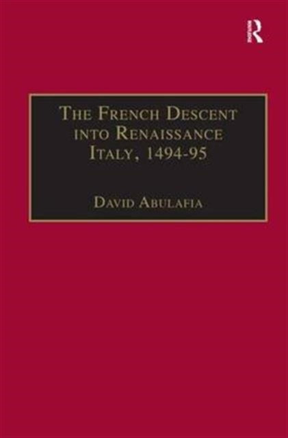 Book cover of: French Descent into Renaissance Italy, 1494–95. By: David Abulafia
