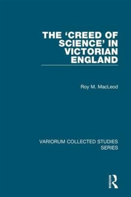 Book cover of: ‘Creed of Science’ in Victorian England. By: Roy M. Macleod