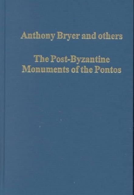 Book cover of: Post-Byzantine Monuments of the Pontos. By: Anthony Bryer