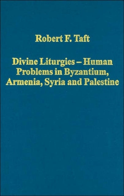 Book cover of: Divine Liturgies - Human Problems in Byzantium, Armenia, Syria and Palestine. By: Robert F. Taft