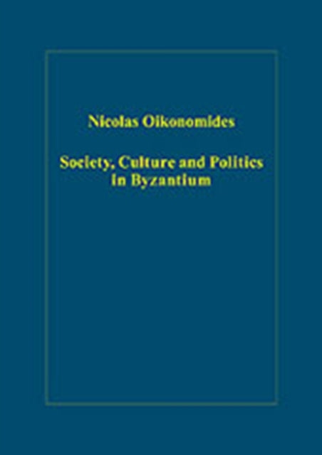 Book cover of: Society, Culture and Politics in Byzantium