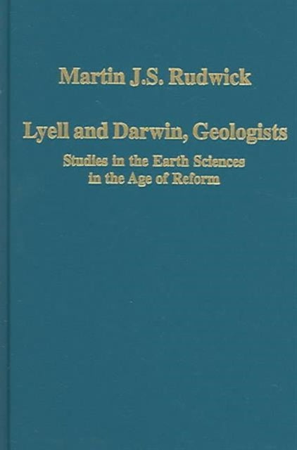 Book cover of: Lyell and Darwin, Geologists. By: Martin J. S. Rudwick