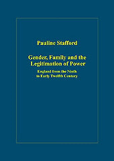 Book cover of: Gender, Family and the Legitimation of Power. By: Pauline Stafford