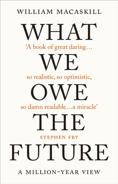 Book cover of: What We Owe The Future. By: William MacAskill