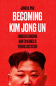 Book cover of: Becoming Kim Jong Un. By: Jung H. Pak