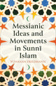 Book cover of: Messianic Ideas and Movements in Sunni Islam. By: Yohanan Friedmann