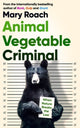 Book cover of: Animal Vegetable Criminal. By: Mary Roach