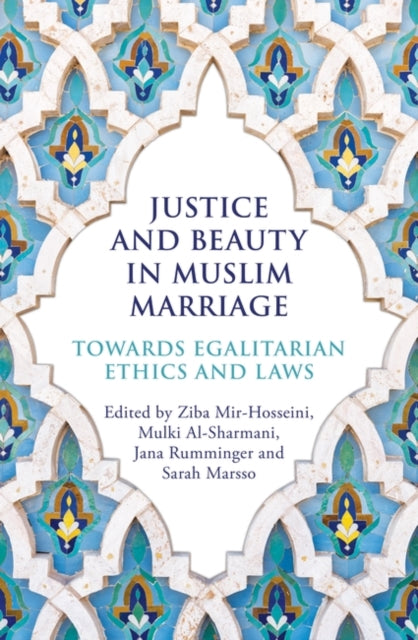 Book cover of: Justice and Beauty in Muslim Marriage. By: Ziba Mir-Hosseini