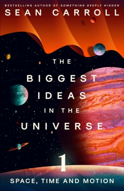 Biggest Ideas in the Universe 1, Space, Time and Motion 9780861546145 Sean M. Carroll