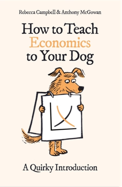 Book cover of: How to Teach Economics to Your Dog. By: Rebecca Campbell