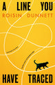 A Line You Have Traced 9780861547494 Roisin Dunnett