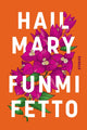 Book cover of: Hail Mary. By: Funmi Fetto