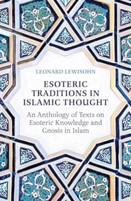 Book cover of: Esoteric Traditions in Islamic Thought. By: Leonard Lewisohn