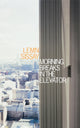 Book cover of: Morning Breaks In The Elevator